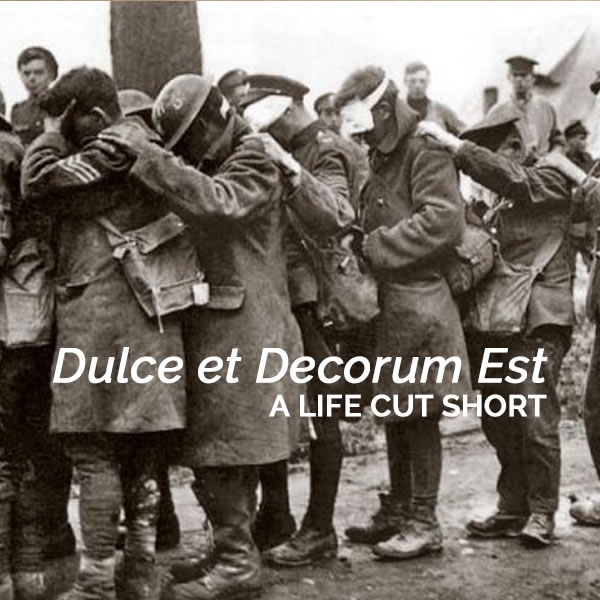 Dulce et Decorum Est - a life cut short for a poet whose work achieved immortality