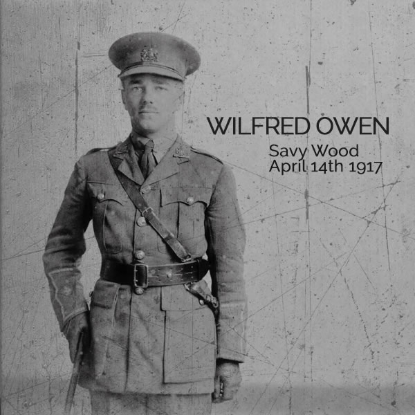 Wilfred Owen in action at Savy Wood, April 14th 1917
